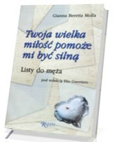 Twoja wielka miłość pomoże mi być silną. Listy do męża