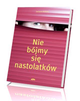 Nie bójmy się nastolatków