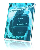 Pornografia. O co tu chodzi?