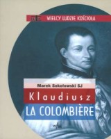Klaudiusz la Colombiere. Seria: Wielcy ludzie Kościoła