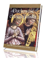 Duchowość chrześcijańska. Zarys 2000 lat historii, od Wschodu do Zachodu