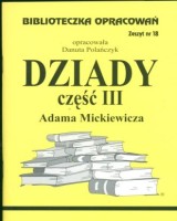 Biblioteczka Opracowań. Zeszyt nr 18. Dziady cz. III Adama Mickiewicza