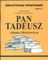 Biblioteczka Opracowań. Zeszyt nr 2. Pan Tadeusz Adama Mickiewicza