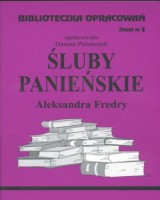 Biblioteczka Opracowań. Zeszyt nr 3. Śluby panieńskie Aleksandra Fredry