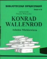 Biblioteczka Opracowań. Zeszyt nr 32. Konrad Wallenrod Adama Mickiewicza