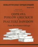 Biblioteczka Opracowań. Zeszyt nr 33. Odprawa posłów greckich i Psałterz Dawidów Jana Kochanowskiego