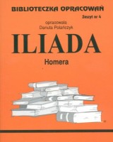 Biblioteczka Opracowań. Zeszyt nr 4. Iliada Homera