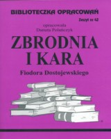 Biblioteczka Opracowań. Zeszyt nr 42. Zbrodnia i kara Fiodora Dostojewskiego