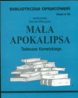 Biblioteczka Opracowań. Zeszyt nr 46. Mała apokalipsa Tadeusza Konwickiego