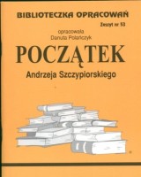Biblioteczka Opracowań. Zeszyt nr 53. Początek Andrzeja Szczypiorskiego