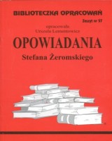 Biblioteczka Opracowań. Zeszyt nr 57. Opowiadania Stefana Żeromskiego