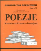 Biblioteczka Opracowań. Zeszyt nr 72. Poezje Kazimierza Przerwy-Tetmajera