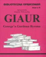 Biblioteczka Opracowań. Zeszyt nr 75. Giaur. Georgea Gordona Byrona