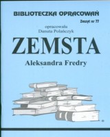 Biblioteczka Opracowań. Zeszyt nr 77. Zemsta Aleksandra Fredry