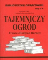 Biblioteczka Opracowań. Zeszyt nr 91. Tajemniczy ogród Frances Hodgson Burnett