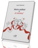 Warto zadbać o Te Sprawy