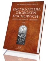 Encyklopedia zagrożeń duchowych. Mistyka, ezoteryzm, okultyzm. Tom 2