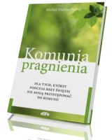 Komunia pragnienia dla tych, którzy podczas Mszy Świętej nie mogą przystępować do Komunii