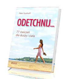 Odetchnij. 77 ćwiczeń dla duszy i ciała