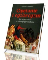 Opętanie i egzorcyzm. Jak rozpoznać przebiegłego szatana