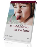 Bóg wie, że rodzicielstwo nie jest łatwe