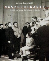Nasłuchiwanie. Sztuki na głosy Zbigniewa Herberta