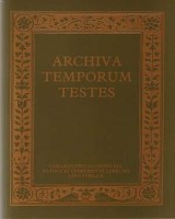 Archiva temporum testes. Źródła historyczne jako podstawa pracy badacza dziejów