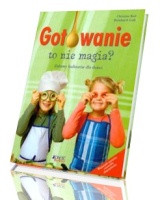 Gotowanie to nie magia?