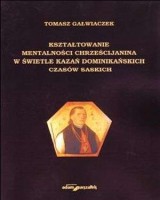 Kształtowanie mentalności chrześcijanina w świetle kazań dominikańskich czasów saskich