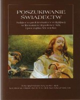 Poszukiwanie świadectw. Szkice o problematyce religijnej w literaturze II połowy XIX i początku XX wieku