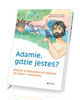 Adamie, gdzie jesteś? Biblijne - okładka książki