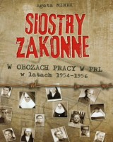 Siostry zakonne w obozach pracy w PRL w latach 1954-1956