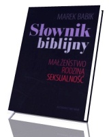 Słownik biblijny. Małżeństwo - rodzina - seksualność