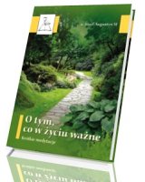 O tym, co w życiu ważne. Krótkie medytacje