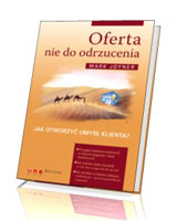 Oferta nie do odrzucenia. Jak otworzyć umysł klienta?