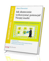 Błyskotliwość to za mało! Jak skutecznie wykorzystać potencjał Twojej marki