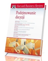 Harvard Business Review. Podejmowanie decyzji