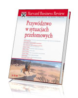 Harvard Business Review. Przywództwo w sytuacjach przełomowych