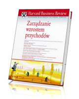 Harvard Business Review. Zarządzanie wzrostem przychodów