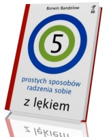 5 prostych sposobów radzenia sobie z lękiem