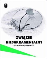 Związek niesakramentalny - jak w nim wytrzymać?