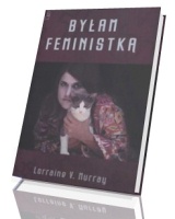 Byłam feministką