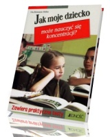 Jak moje dziecko może nauczyć się koncentracji?