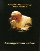 Encyklika Evangelium vitae. O wartości i nienaruszalności życia ludzkiego