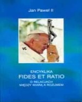Encyklika Fides et ratio. O relacjach między wiarą a rozumem