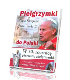 Pielgrzymki Ojca Świętego Jana Pawła II do Polski (+ DVD)