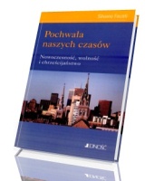 Pochwała naszych czasów. Nowoczesność, wolność i chrześcijaństwo