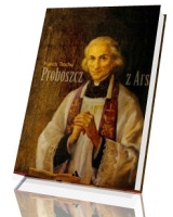 Proboszcz z Ars. Święty Jan Maria Vianney 1786-1859