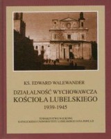 Działalność wychowawcza kościoła lubelskiego 1939-1945