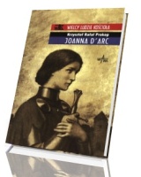 Joanna d Arc. Seria: Wielcy ludzie Kościoła